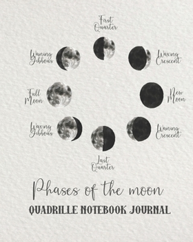 Paperback Phases of the moon Quadrille notebook Journal: Graph notebook planner for the science and nature appreciator, star gazer and astronomy lover - Phases Book