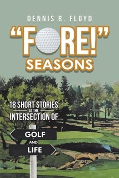 Paperback "Fore!" Seasons: 18 Short Stories at the Intersection of Golf and Life Book