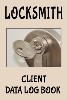 Paperback Locksmith Client Data Log Book: 6 x 9 Lock Key Professional Client Tracking Address & Appointment Book with A to Z Alphabetic Tabs to Record Personal Book