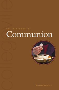 Paperback The Ministry Of Communion: Second Edition (Collegeville Ministry Series) Book