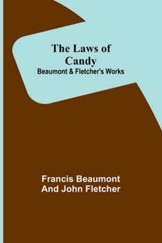 Paperback The Laws of Candy; Beaumont & Fletcher's Works Book