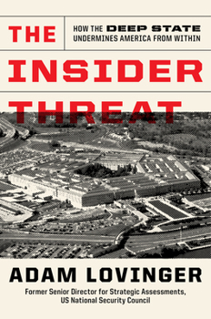 Hardcover The Insider Threat: How the Deep State Undermines America from Within Book