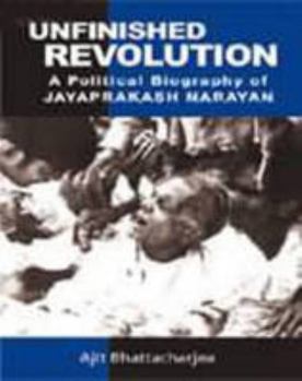 Hardcover Unfinished Revolution: A Political Biography of Jayaprakash Narayan Book