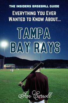 Paperback Everything You Ever Wanted to Know About Tampa Bay Rays Book