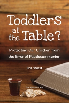 Paperback Toddlers at the Table?: Protecting Our Children from the Error of Paedocommunion Book