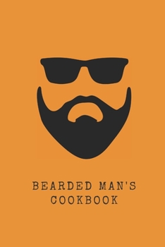 Paperback Bearded Man's Cookbook: Blank Cookbook to Write In Your favourite recipes - Gift for Foodies, Perfect For Husband, Son, Brother, Father, Frien Book