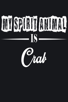 My Spirit Animal is Crab: Notebook Journal Pet and  Animal Zoo Lover Africa Safari and wildlife Fans  Notebook 6x9 Inches 110 dotted pages for notes, ... | Organizer writing book diary