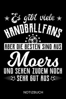 Es gibt viele Handballfans aber die besten sind aus Moers und sehen zudem noch sehr gut aus: A5 Notizbuch Liniert 120 Seiten Geschenk/Geschenkidee zum Geburtstag Weihnachten Ostern Vatertag Muttertag 