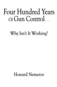 Paperback Four Hundred Years of Gun Control - Why Isn't It Working? Book