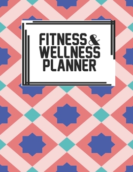Fitness & Wellness Planner: Fitness & Wellness Gym Workout Training Diet Record Progress Self Care Planner Tracker