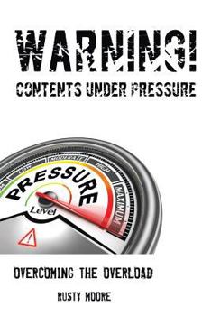 Paperback Warning Contents Under Pressure: Overcoming the Overload Book
