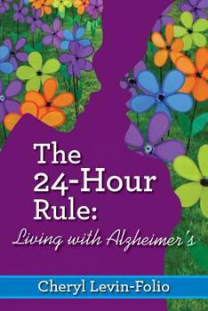 Paperback The 24-Hour Rule: Living with Alzheimer's Book