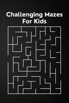 Paperback Challenging Mazes for Kids: 50 mazes Easy to Hard Maze Puzzle Book with solutions For Kids Book