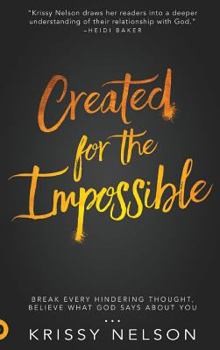 Hardcover Created for the Impossible: Break Every Hindering Thought, Believe What God Says About You Book