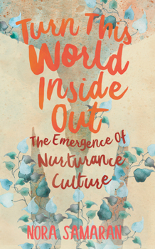 Paperback Turn This World Inside Out: The Emergence of Nurturance Culture Book