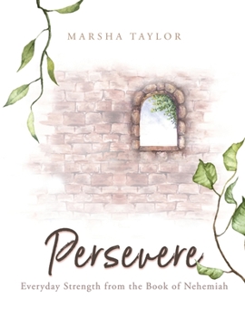 Paperback Persevere: Everyday Strength from the Book of Nehemiah Book
