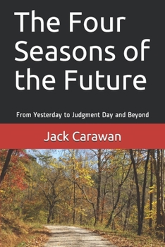 Paperback The Four Seasons of the Future: From Yesterday to Judgment Day and Beyond Book