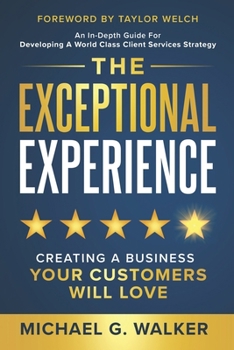 Paperback The Exceptional Experience: Creating a Business Your Customers Will Love Book