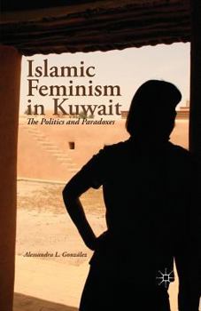 Paperback Islamic Feminism in Kuwait: The Politics and Paradoxes Book