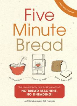 Hardcover Five-Minute Bread: The Revolutionary New Baking Method. Book