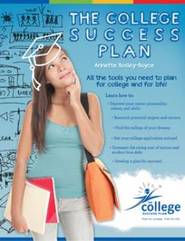 The College Success Plan: All the tools you need to plan for college and for life! (Volume 1)