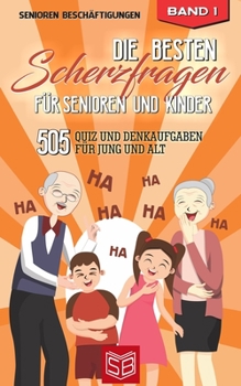 Paperback Die besten Scherzfragen für Senioren und Kinder: 505 Quiz und Denkaufgaben für Jung und Alt [German] Book