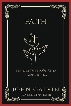 Paperback Faith: Its Definition and Properties (and Prayer as the Exercise of Faith) (Grapevine Press) Book