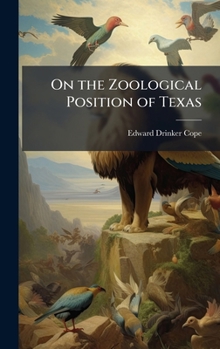 Hardcover On the Zoological Position of Texas Book