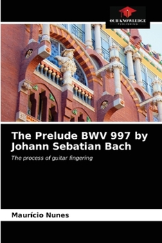 Paperback The Prelude BWV 997 by Johann Sebatian Bach Book