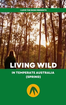 Paperback Living Wild in Temperate Australia (Spring) Book