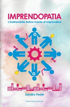 Paperback Imprendopatia: L'irrefrenabile italica mania di imprendere [Italian] Book