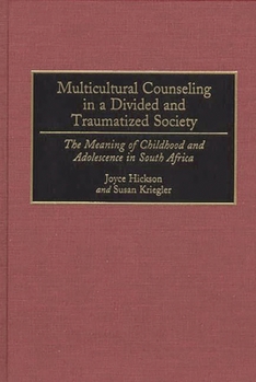 Hardcover Multicultural Counseling in a Divided and Traumatized Society: The Meaning of Childhood and Adolescence in South Africa Book