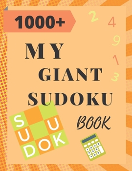 Paperback My Giant Sudoku Book: Over 1000 Awesome Puzzles & Solutions, Multiple Difficulty Levels To Sharpen Your Brain. Book