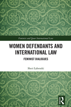 Hardcover Women Defendants and International Law: Feminist Dialogues Book