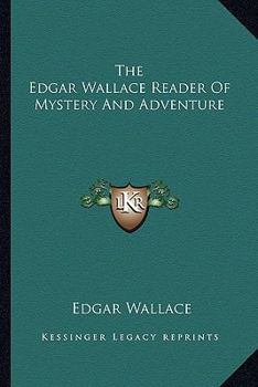 Paperback The Edgar Wallace Reader Of Mystery And Adventure Book