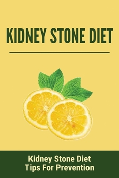 Paperback Kidney Stone Diet: Kidney Stone Diet Tips For Prevention: What Does A Kidney Stone Feel Like Book