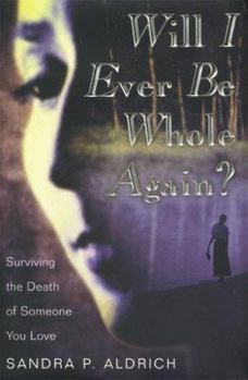 Hardcover Will I Ever Be Whole Again?: Surviving the Death of Someone You Love Book