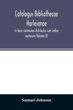 Paperback Catalogus bibliothecae Harleianae, in locos communes distributus cum indice auctorum (Volume II) Book