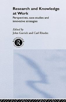 Hardcover Research and Knowledge at Work: Prospectives, Case-Studies and Innovative Strategies Book