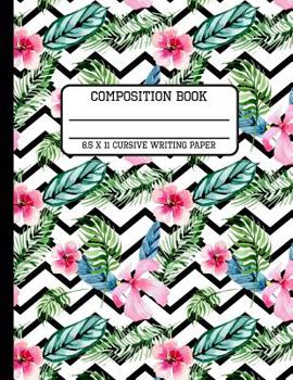 Composition Book Cursive Writing Paper: Trendy Tropical Chevron Hibiscus Back to School Writing Notebook for Students and Teachers in 8.5 x 11 Inches