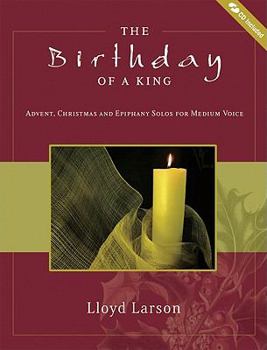 Paperback The Birthday of a King: Advent, Christmas and Epiphany Solos for Medium Voice Book