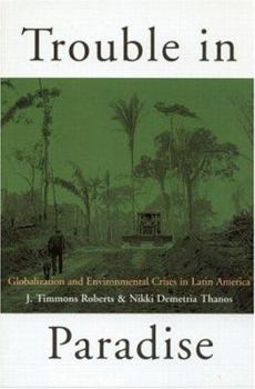 Paperback Trouble in Paradise: Globalization and Environmental Crises in Latin America Book