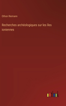 Hardcover Recherches archéologiques sur les îles ioniennes [French] Book