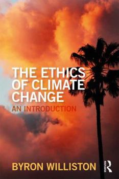 Paperback The Ethics of Climate Change: An Introduction Book