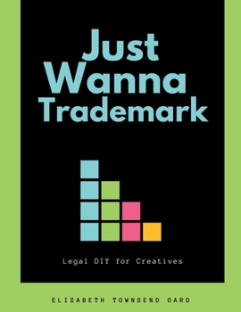 Paperback Just Wanna Trademark: Legal DIY for Creatives Book