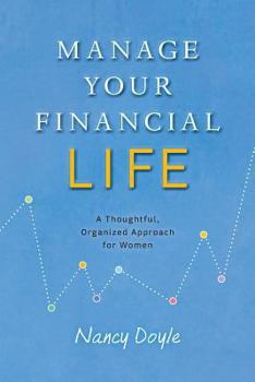 Paperback Manage Your Financial Life: A Thoughtful, Organized Approach for Women Book