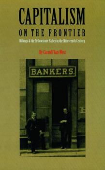 Hardcover Capitalism on the Frontier: Billings and the Yellowstone Valley in the Nineteenth Century Book