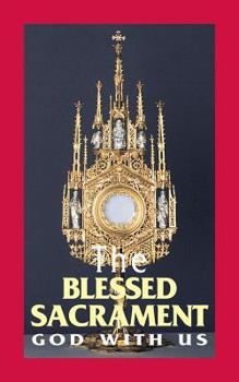 Paperback The Blessed Sacrament: God with Us Book