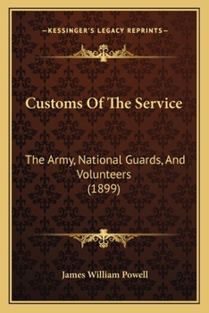 Paperback Customs Of The Service: The Army, National Guards, And Volunteers (1899) Book