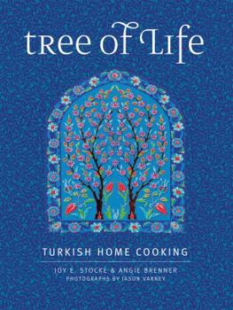 Tree of Life: Turkish Home Cooking for the American Table